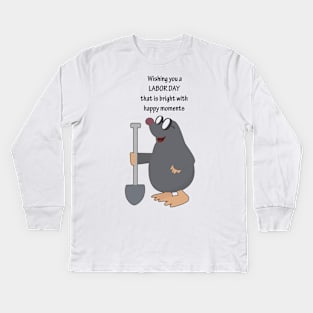 Wishing you a Labor Day that is bright with happy moments - Happy Mole with his Shovel to dig a hole Kids Long Sleeve T-Shirt